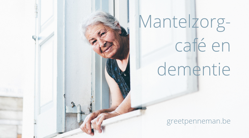 life coach greet penneman blog mantelzorgcafe en dementie