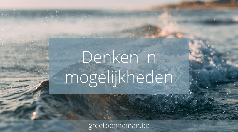 Life coach Greet Penneman denken in mogelijkheden blog coach kieldrecht